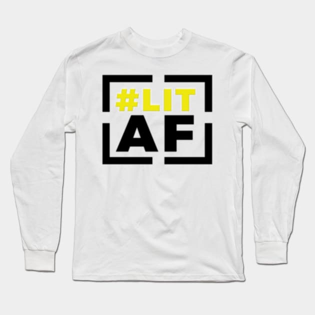 Lit AF Long Sleeve T-Shirt by Remy457